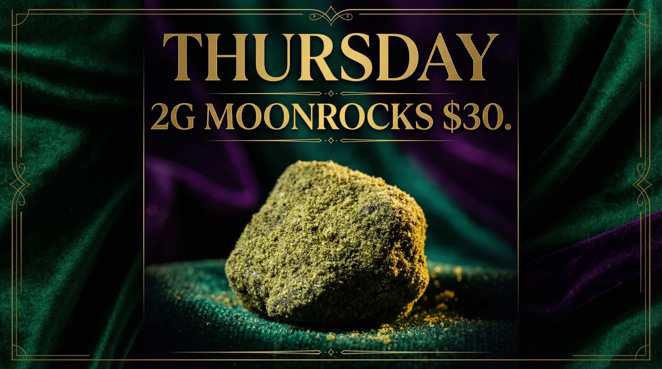 A green, cannabis-coated moonrock sits on velvet fabric with text above reading "Thursday 2G Moonrocks $30." in gold letters.
