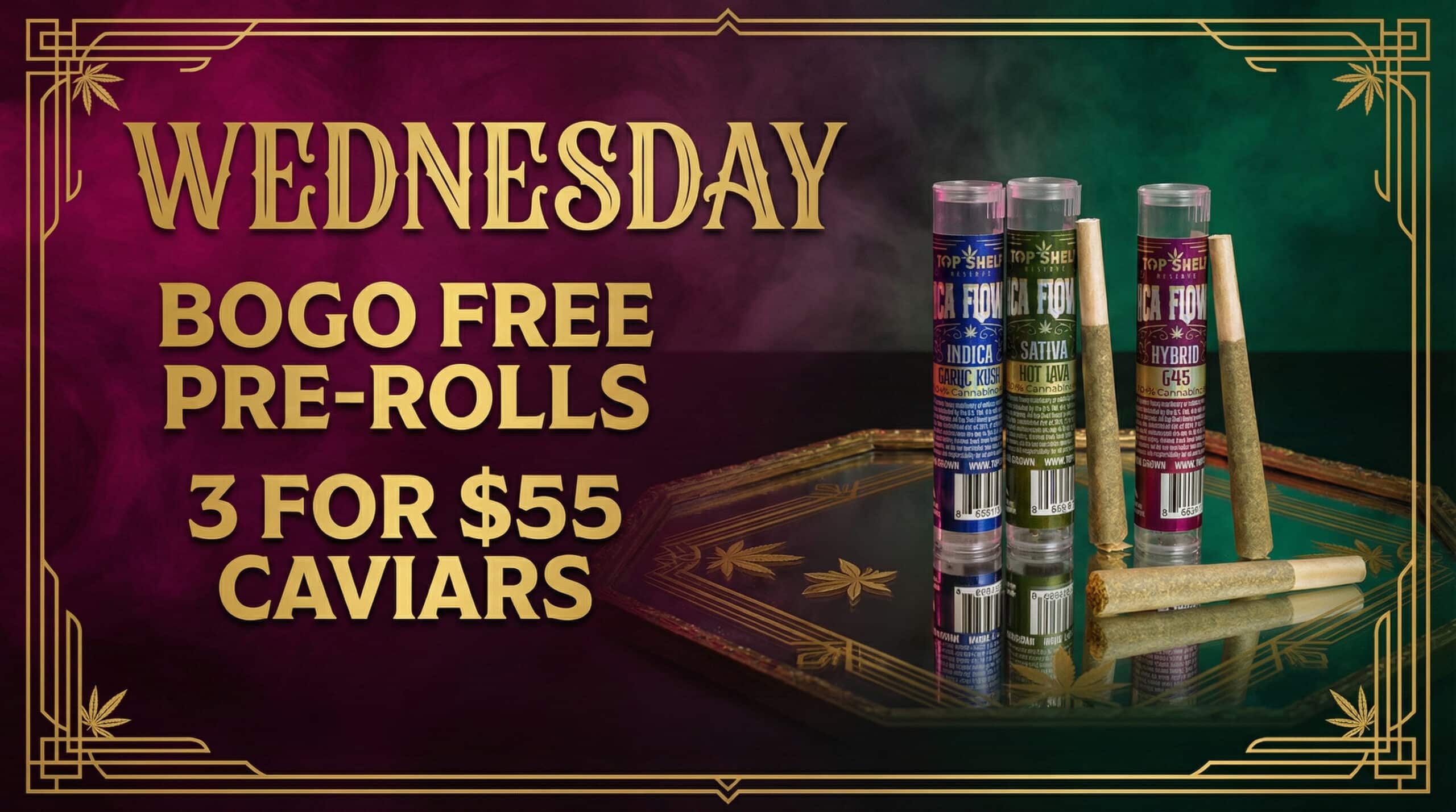 Promotional image for Wednesday deals showing pre-rolls and caviars on a tray, with text: "BOGO Free Pre-Rolls, 3 for $55 Caviars.